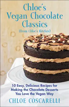 chloe's vegan chocolate classics (from chloe's kitchen) book cover image