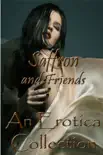 Saffron and Friends An Erotica Collection synopsis, comments