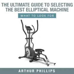the ultimate guide to selecting the best elliptical machine what to look for book cover image