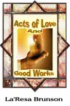 Acts of Love And Good Works synopsis, comments
