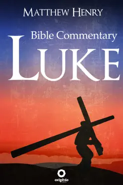 the gospel of luke - complete bible commentary verse by verse book cover image