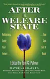 After the Welfare State: Politicians Stole Your Future, You Can Get It Back book summary, reviews and download