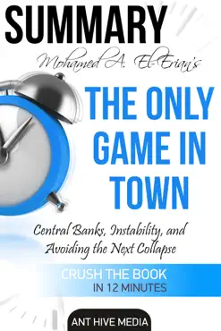 dr. mohamed a. el-erian's the only game in town central banks, instability, and avoiding the next collapse summary book cover image