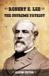 Robert E. Lee, the Supreme Patriot synopsis, comments