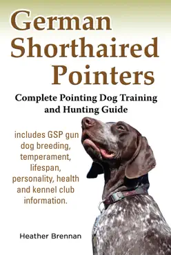 german shorthaired pointers: complete pointing dog training and hunting guide book cover image