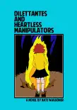 Dilettantes and Heartless Manipulators synopsis, comments