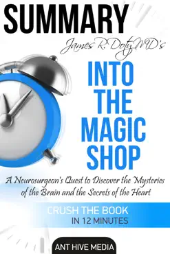 james r. doty md’s into the magic shop a neurosurgeon’s quest to discover the mysteries of the brain and the secrets of the heart summary book cover image