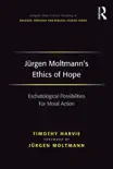Jürgen Moltmann's Ethics of Hope sinopsis y comentarios