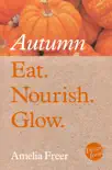 Eat. Nourish. Glow – Autumn sinopsis y comentarios