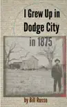 I Grew Up in Dodge City in 1875 synopsis, comments