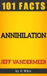Annihilation – 101 Amazing Facts sinopsis y comentarios