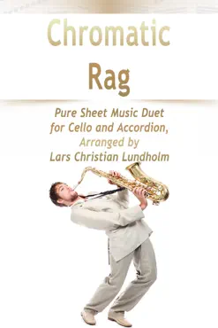 chromatic rag pure sheet music duet for cello and accordion, arranged by lars christian lundholm book cover image
