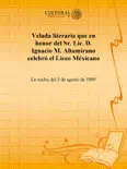 Velada literaria que en honor del Sr. Lic. D. Ignacio M. Altamirano celebró el Liceo Méxicano
