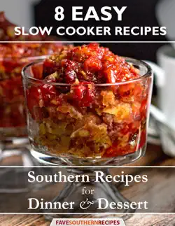 8 easy slow cooker recipes-southern recipes for dinner and dessert book cover image