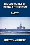 The Geopolitics of Energy & Terrorism Part 7 sinopsis y comentarios