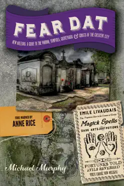 fear dat new orleans: a guide to the voodoo, vampires, graveyards & ghosts of the crescent city book cover image