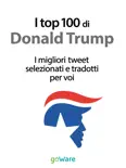 I top 100 di Donald Trump. I migliori tweet selezionati e tradotti per voi reviews