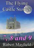 The Flying Castle Stories, 7, 8 and 9 synopsis, comments