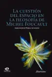 La cuestión del espacio en la filosofía de Michel Foucault sinopsis y comentarios