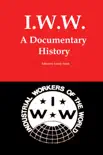 IWW: A Documentary History sinopsis y comentarios