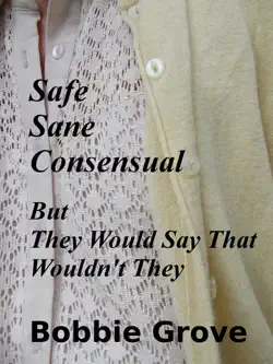 safe, sane, consensual: but they would say that wouldn't they book cover image