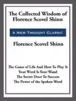 The Collected Wisdom of Florence Scovel Shinn synopsis, comments
