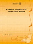 Comedias escogidas de D. Juan Ruiz de Alarcón sinopsis y comentarios