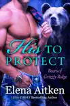 His to Protect book summary, reviews and download