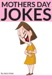Mothers Day Jokes book summary, reviews and download