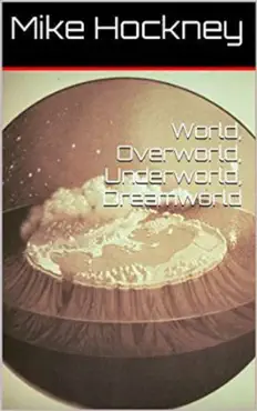 world, overworld, underworld, dreamworld book cover image