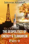 The Geopolitics of Energy & Terrorism Part 9 sinopsis y comentarios