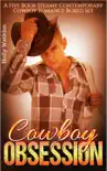 Cowboy Obsession- A Five Book Steamy Contemporary Cowboy Romance Boxed Set book summary, reviews and download