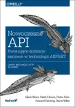 Nowoczesne API. Ewoluujące aplikacje sieciowe w technologii ASP.NET