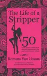 The Life of a Stripper. 50 Exotic Dancers Confess Their Personal Experiences in the Adult Entertainment Industry synopsis, comments