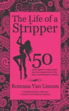 the life of a stripper. 50 exotic dancers confess their personal experiences in the adult entertainment industry book cover image