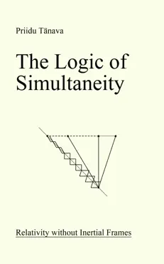 the logic of simultaneity: relativity without inertial frames book cover image