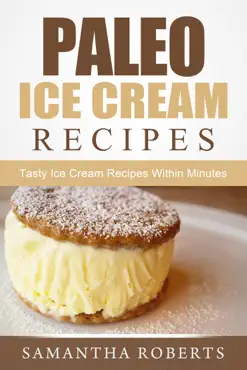 paleo ice cream recipes: tasty ice cream recipes within minutes book cover image
