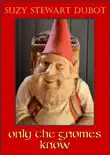Only the Gnomes Know synopsis, comments