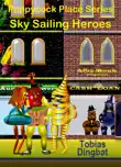 Poppycock Place Series -Sky Sailing Heroes synopsis, comments