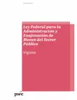 Ley Federal para la Administración y Enajenación de Bienes del Sector Público sinopsis y comentarios