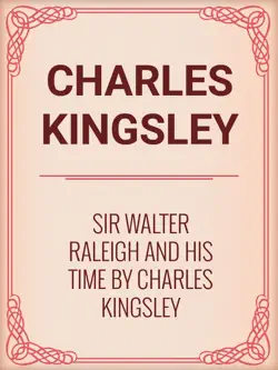 sir walter raleigh and his time by charles kingsley book cover image