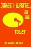Jokes I Wrote....on the Toilet synopsis, comments