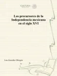 Los precursores de la Independencia mexicana en el siglo XVI reviews