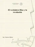 El verdadero Díaz y la revolución e-book