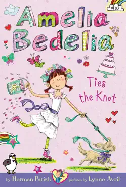 amelia bedelia chapter book #10: amelia bedelia ties the knot book cover image