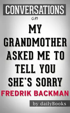 my grandmother asked me to tell you she's sorry: a novel by fredrik backman conversation starters book cover image