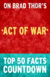 Act of War: A Thriller: Top 50 Facts Countdown sinopsis y comentarios