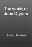 The works of John Dryden synopsis, comments