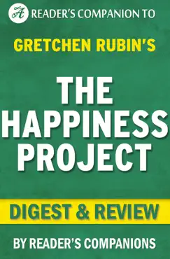 the happiness project: by gretchen rubin digest & review: or, why i spent a year trying to sing in the morning, clean my closets, fight right, read aristotle, and generally have more fun book cover image