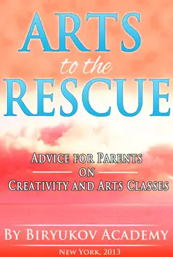 arts to the rescue advice for parents on creativity and arts classes book cover image